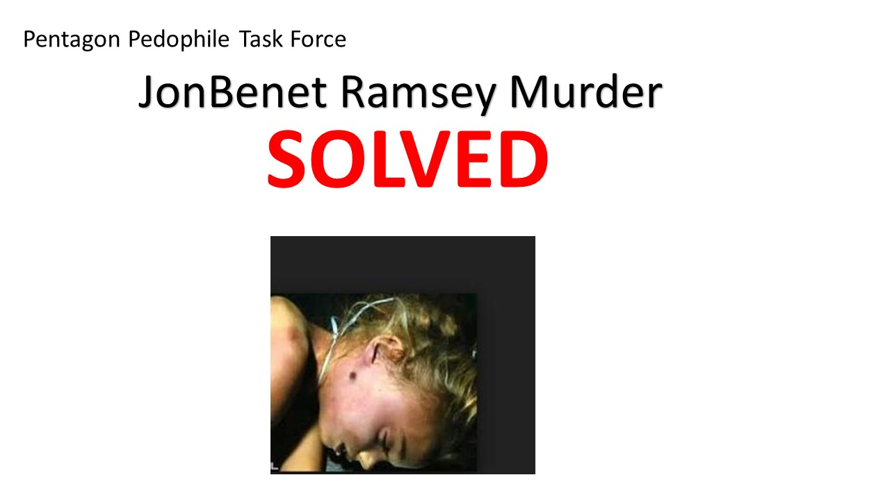 PENTAGON PEDOPHILE TASK FORCE JONBENET SOLVED