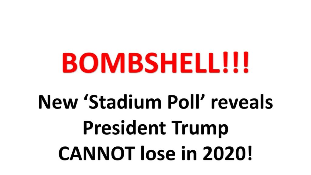 Bombshell new stadium poll reveals president trump cannot lose in 2020.