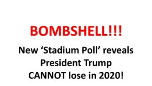 Bombshell new stadium poll reveals president trump cannot lose in 2020.