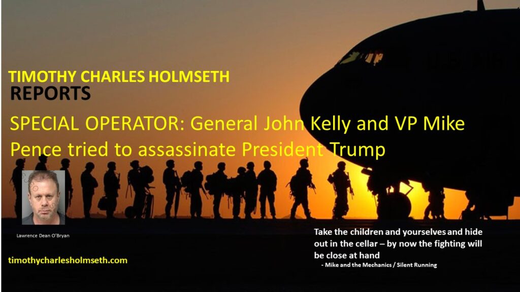 Special operator general kelly vp mike tried to assassinate president trump.