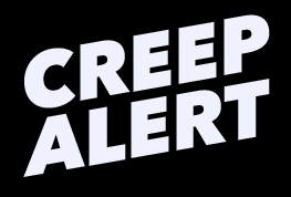 creep alert