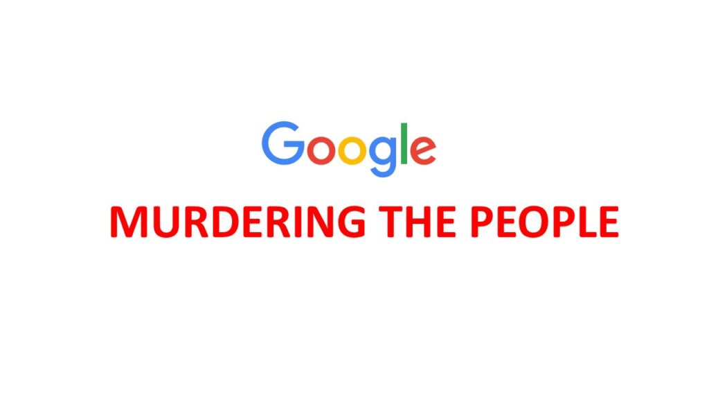 Google murdering the people.