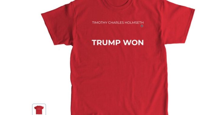 Screenshot 2022-06-17 163958 HOLMSETH TRUMP WON Timothy Charles Holmseth Trump Won T Shirt in Red Color