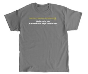 A gray t - shirt that says believe in the high command.