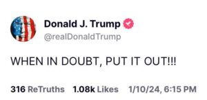 A tweet from donald trump that says when in doubt, put it out.